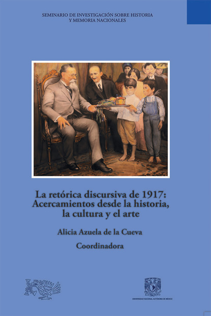 Скачать книгу La retórica discursiva de 1917: Acercamientos desde la historia, la cultura y el arte