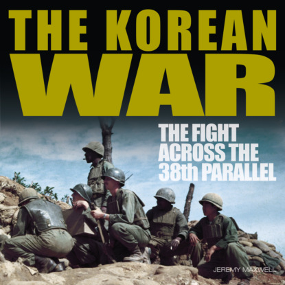Скачать книгу The Korean War (Unabridged)