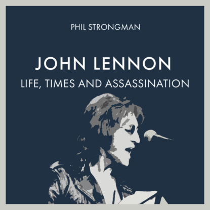 Скачать книгу John Lennon - Life, Times and Assassination (Unabridged)