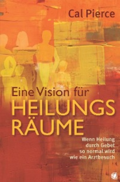 Скачать книгу Eine Vision für Heilungsräume