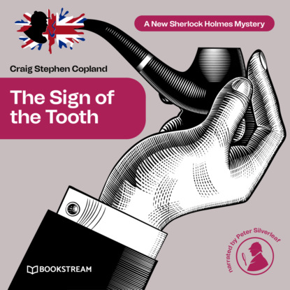 Скачать книгу The Sign of the Tooth - A New Sherlock Holmes Mystery, Episode 2 (Unabridged)