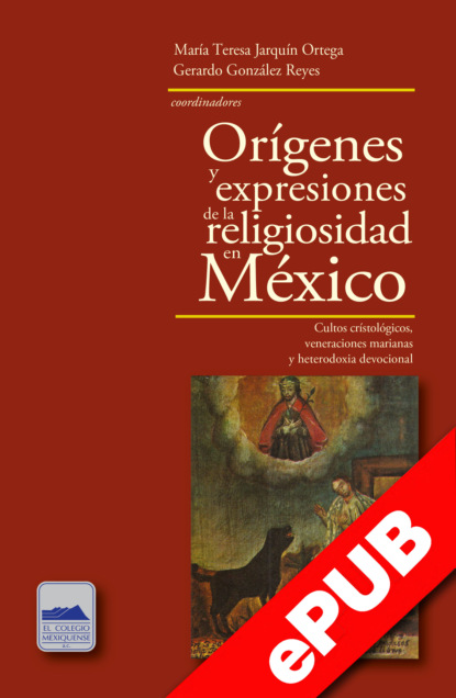 Скачать книгу Orígenes y expresiones de la religiosidad en México