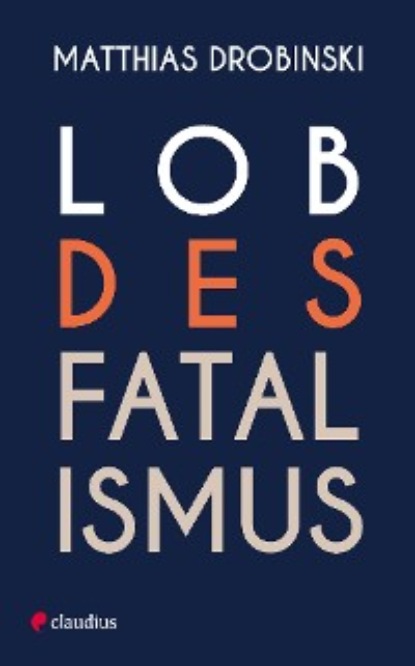 Скачать книгу Lob des Fatalismus