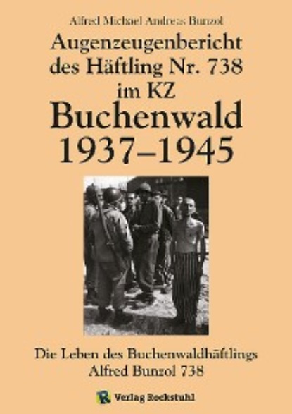 Скачать книгу Augenzeugenbericht des Häftling Nr. 738 im KZ Buchenwald 1937–1945