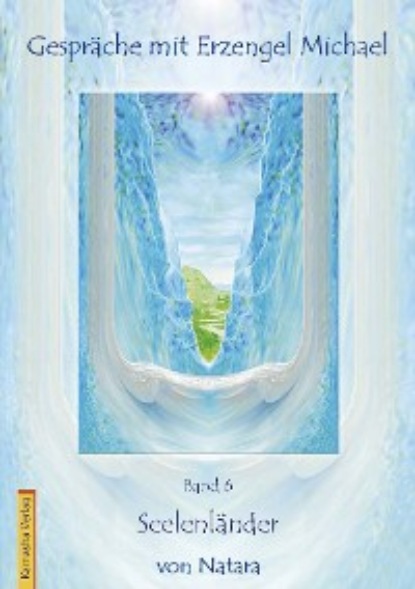 Gespräche mit Erzengel Michael, Band 6