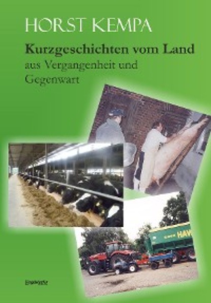 Скачать книгу Kurzgeschichten vom Land aus Vergangenheit und Gegenwart