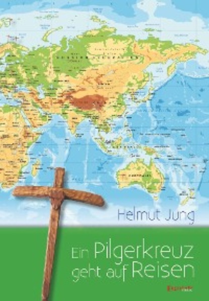 Скачать книгу Ein Pilgerkreuz geht auf Reisen