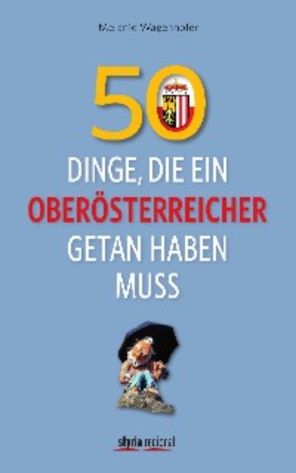 Скачать книгу 50 Dinge, die ein Oberösterreicher getan haben muss