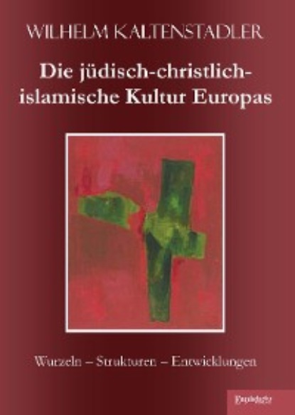 Скачать книгу Die jüdisch-christlich-islamische Kultur Europas