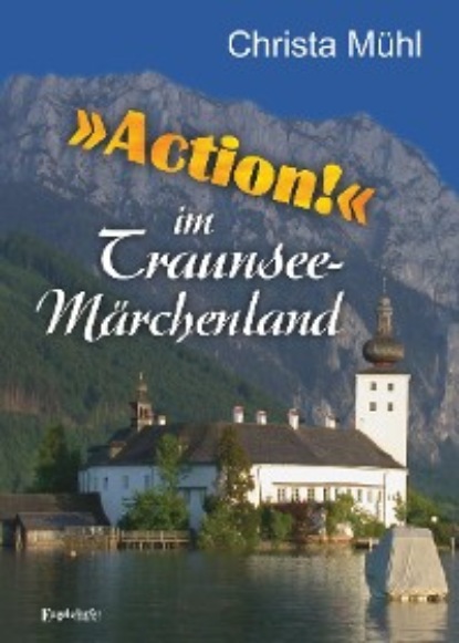 Скачать книгу »Action!« im Traunsee-Märchenland