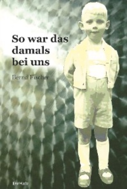 Скачать книгу So war es damals bei uns