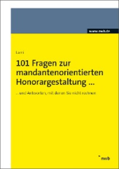 Скачать книгу 101 Fragen zur mandantenorientierten Honorargestaltung