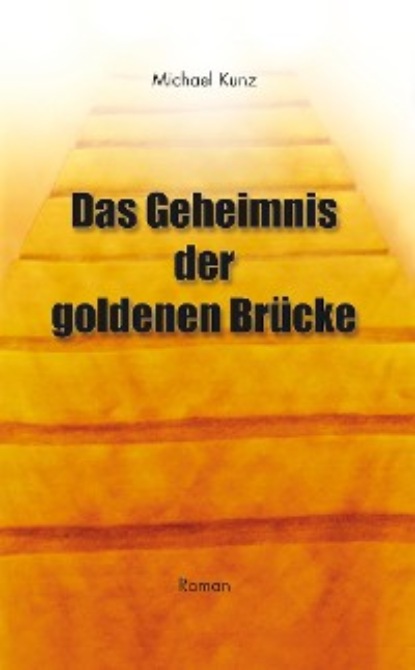 Скачать книгу Das Geheimnis der goldenen Brücke