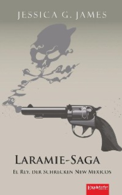 Скачать книгу Laramie-Saga (6): El Rey, der Schrecken New Mexicos