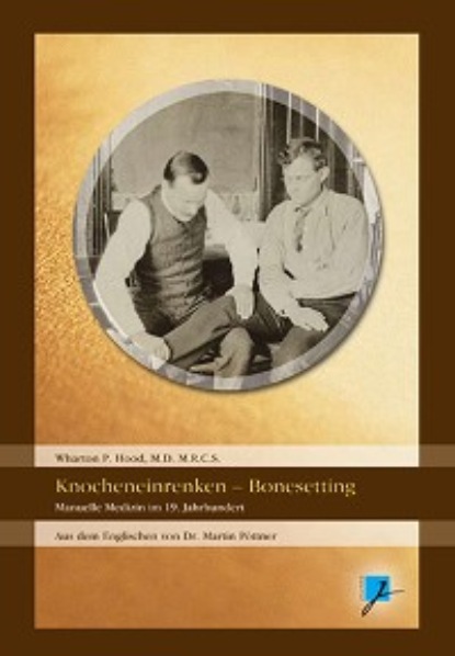 Скачать книгу Über das (sogenannte) Knocheneinrenken - On Bonesetting