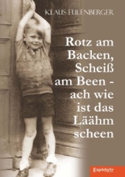 Скачать книгу Rotz am Backen, Scheiß am Been - ach wie ist das Läähm scheen