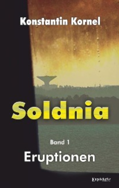 Скачать книгу Eruptionen: Soldnia, Band 1