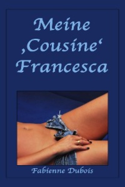 Скачать книгу Meine 'Cousine' Francesca