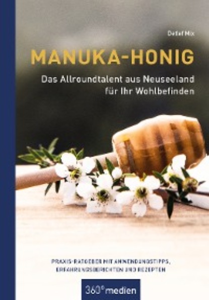 Скачать книгу Manuka-Honig - Das Allroundtalent aus Neuseeland für Ihr Wohlbefinden