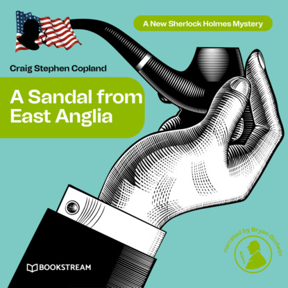 Скачать книгу A Sandal from East Anglia - A New Sherlock Holmes Mystery, Episode 3 (Unabridged)