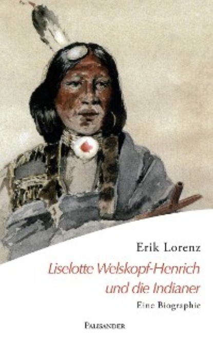Скачать книгу Liselotte Welskopf-Henrich und die Indianer