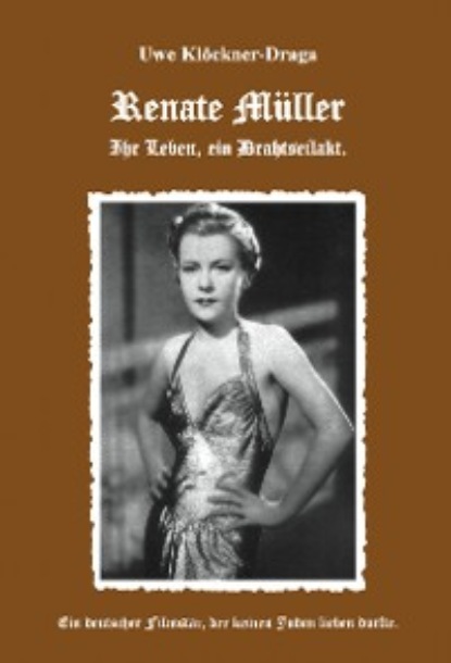 Скачать книгу Renate Müller - Ihr Leben ein Drahtseilakt