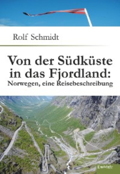 Скачать книгу Von der Südküste in das Fjordland: Norwegen, eine Reisebeschreibung