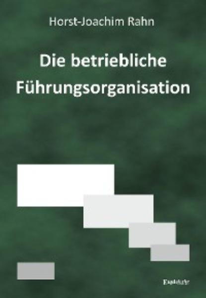Скачать книгу Die betriebliche Führungsorganisation