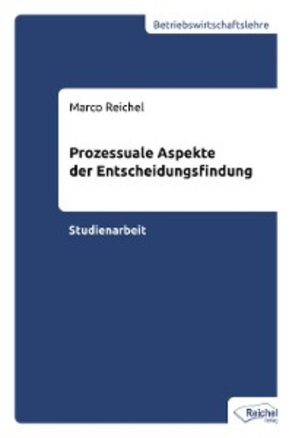 Скачать книгу Prozessuale Aspekte der Entscheidungsfindung