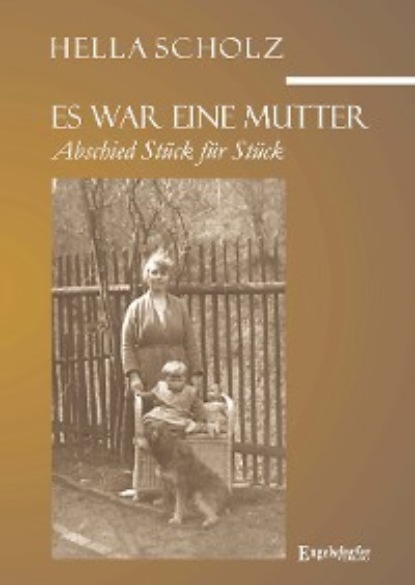 Скачать книгу Es war eine Mutter - Abschied Stück für Stück