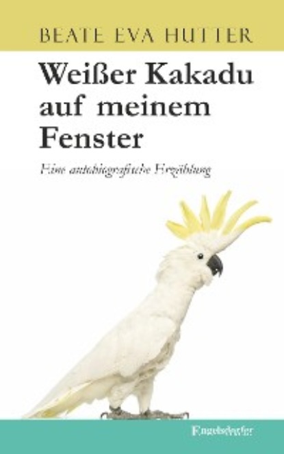 Скачать книгу Weißer Kakadu auf meinem Fenster