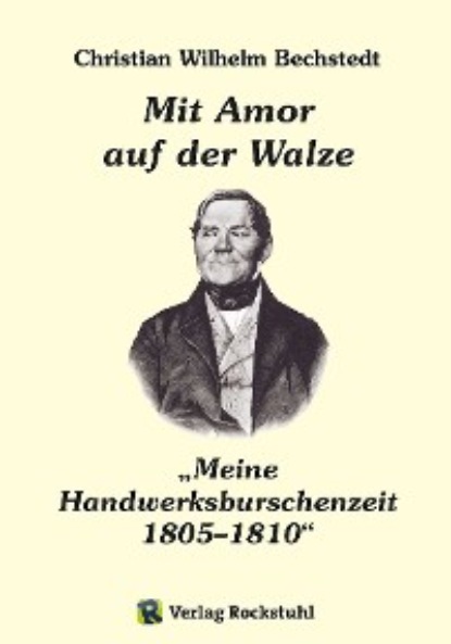 Скачать книгу Mit Amor auf der Walze oder „Meine Handwerksburschenzeit“ 1805–1810