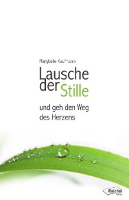 Скачать книгу Lausche der Stille und geh den Weg des Herzens