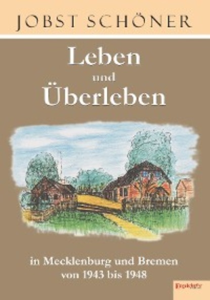 Скачать книгу Leben und Überleben in Mecklenburg und Bremen 1943 bis 1948