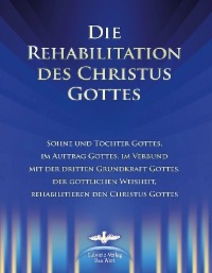 Скачать книгу Die Rehabilitation des Christus Gottes
