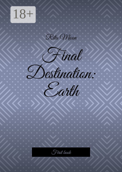 Скачать книгу Final Destination: Earth. First book