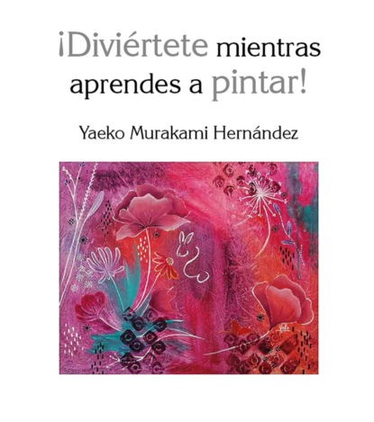 Скачать книгу ¡Diviértete mientras aprendes a pintar!