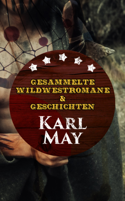 Скачать книгу Gesammelte Wildwestromane & Geschichten von Karl May