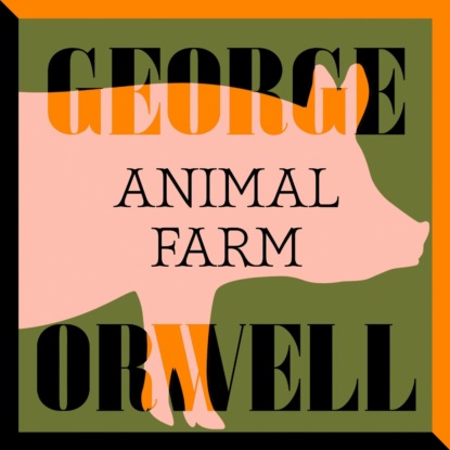 Скачать книгу Animal Farm (Unabridged)