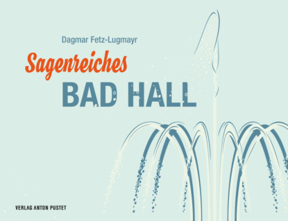 Скачать книгу Sagenreiches Bad Hall