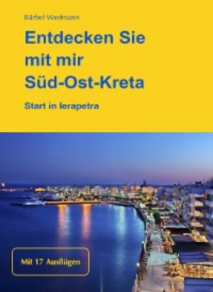 Скачать книгу Entdecken Sie mit mir Süd-Ost-Kreta