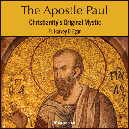 Скачать книгу The Apostle Paul - Christianity's Original Mystic (Unabridged)