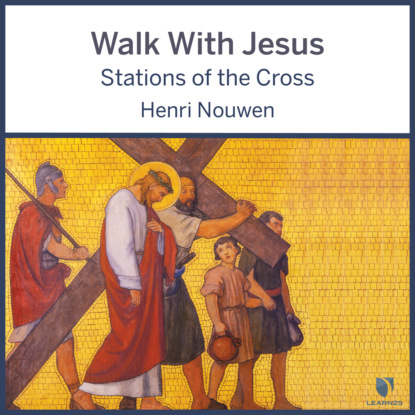 Скачать книгу Walk With Jesus - Stations of the Cross (Unabridged)