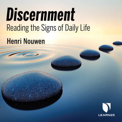 Скачать книгу Discernment - Reading the Signs of Daily Life (Unabridged)