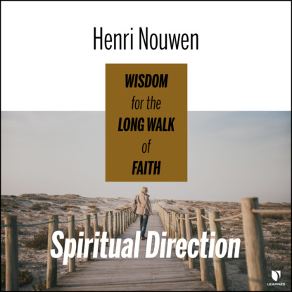 Скачать книгу Spiritual Direction - Wisdom for the Long Walk of Faith (Unabridged)