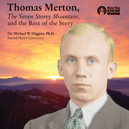 Скачать книгу Thomas Merton, The Seven Storey Mountain, and the Rest of the Story (Unabridged)