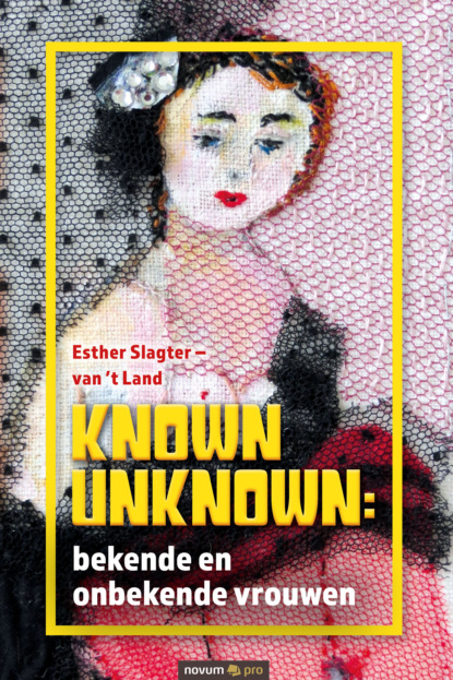 Скачать книгу Known Unknown: bekende en onbekende vrouwen