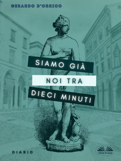 Скачать книгу Siamo Già Noi Tra Dieci Minuti