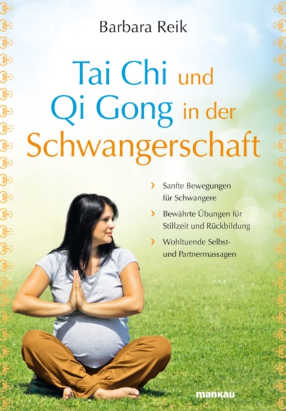Скачать книгу Tai Chi und Qi Gong in der Schwangerschaft