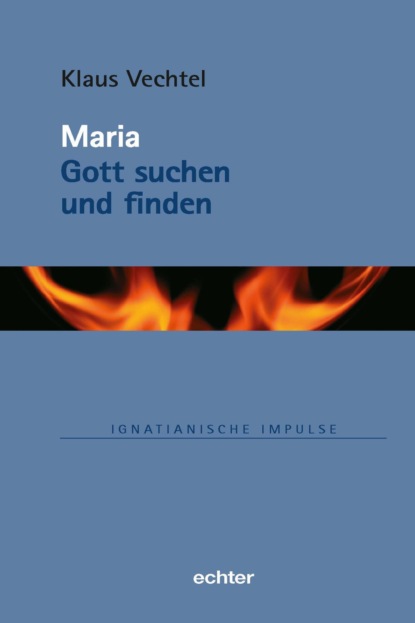 Скачать книгу Maria: Gott suchen und finden